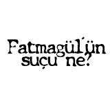 FATMAGÜL'?N SUÇU NE (Fatmagul)
